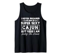 Non Ho mai sognato di finire Super Sexy Cajun ma eccomi Qui Canotta