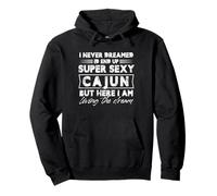 Non Ho mai sognato di finire Super Sexy Cajun ma eccomi Qui Felpa con Cappuccio