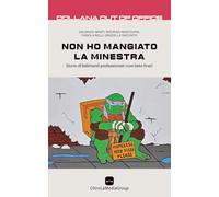 Non ho mangiato la minestra: Storie di fallimenti professionali (con lieto fine!)