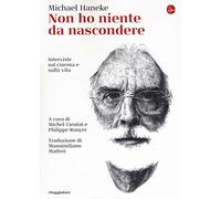 Non ho niente da nascondere. Interviste sul cinema e sulla vita