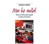 Non ho nulla! Tutta la verità sulla coppia e sulla convivenza