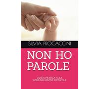 NON HO PAROLE: GUIDA PRATICA ALLA COMUNICAZIONE INFANTILE