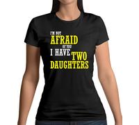 Non Ho Paura Di Te, Ho 2 Figlie - Maglietta Donna - Festa Della Mamma - Famiglia