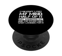 Non ho perso la mente metà di esso è appena andato via dicendo PopSockets PopGrip Adesivo