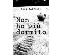 Non ho più dormito