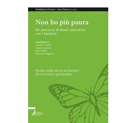 Non ho più paura. Un percorso di death education con i bambini