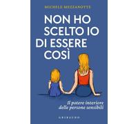 Non ho scelto io di essere così Il potere interiore delle persone sensibili