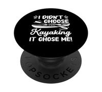 Non ho scelto Kayak, ha scelto me - Canoeing Kayaker PopSockets PopGrip Adesivo