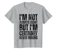 Non Ho Sempre Ragione ma certamente Non sbaglio mai Maglietta, Bambini, Grigio Melange, 12 Anni