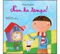 Non ho tempo! Ediz. illustrata