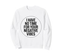 Non Ho Tempo per Vibrazioni Negative Motivazione positiva Felpa