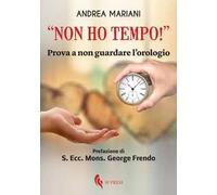 «Non ho tempo!». Prova a non guardare l'orologio