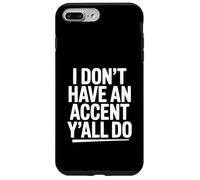 Non ho un accento, fate divertente umorismo del sud Custodia per iPhone 7 Plus/8 Plus