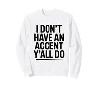 Non Ho Un Accento, Fate Divertente Umorismo del Sud Felpa