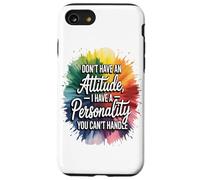 Non Ho Un Atteggiamento, Ho Una Personalità Che Non Puoi Custodia per iPhone SE (2020) / 7/8