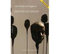 Non ho un sogno. Racconto per liceali. Nuova ediz.
