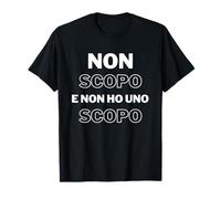 Non Ho Uno Scopo - Frase Ironica Autoironica Maglietta