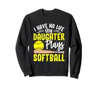 Non ho vita mia figlia gioca a softball Felpa