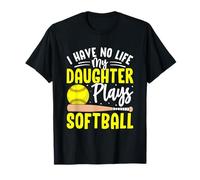 Non ho vita mia figlia gioca a softball Maglietta