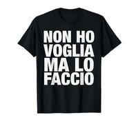 Non Ho Voglia Ma Lo Faccio Maglietta