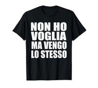 Non Ho Voglia Ma Vengo Lo Stesso | Regalo per Introversi Maglietta