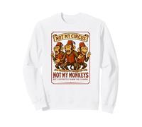 Non Il Mio Circo, Non Le Mie Scimmie, collega Divertente Felpa