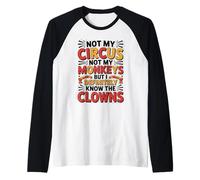 Non Il Mio Circo Non Le Mie Scimmie ma conosco sicuramente Il Clown Maglia con Maniche Raglan