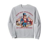 Non il mio circo, non le mie scimmie, ma conosco tutti gli uomini dei clown Felpa