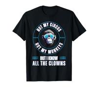 Non Il Mio Circo, Non Le Mie Scimmie, ma conosco Tutti Gli Uomini dei Clown Maglietta