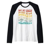 Non Il Mio Circo, Non Le Mie Scimmie, ma conosco Tutti i pagliacci Maglia con Maniche Raglan