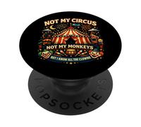 Non il mio circo, non le mie scimmie, ma conosco tutti i pagliacci PopSockets PopGrip Adesivo
