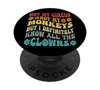 Non il mio circo, non le mie scimmie, ma conosco tutti i pagliacci PopSockets PopGrip Adesivo