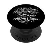 Non il mio circo, non le mie scimmie, ma conosco tutti i pagliacci PopSockets PopGrip Adesivo