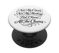Non il mio circo, non le mie scimmie, ma conosco tutti i pagliacci PopSockets PopGrip Adesivo