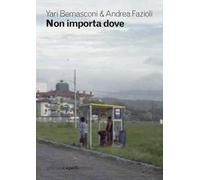 Yari Bernasconi, Andrea Fazioli – Non importa dove – Copertina rigida