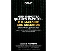 NON IMPORTA QUANTO FATTURI… È IL MARGINE CHE COMANDA: Il Metodo Pratico (Protocollo MOL) Per Titolari di Studi Odontoiatrici che Vogliono Aumentare la ... Oltre il 50% in Soli 45 Minuti al Mese