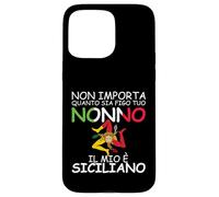 Non importa quanto sia figo tuo Nonno, il mio e Siciliano Custodia per iPhone 15 Pro Max