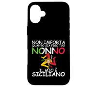 Non importa quanto sia figo tuo Nonno, il mio e Siciliano Custodia per iPhone 16 Plus