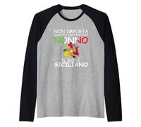 Non Importa Quanto Sia Figo Tuo Nonno, Il Mio e Siciliano Maglia con Maniche Raglan