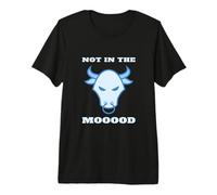 Non in The Mood Divertente Mucca Farmer Dairy Rancher Angry Bull Maglietta Premium