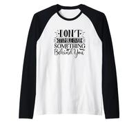Non inciampare su Qualcosa Dietro di Te determinazione Maglia con Maniche Raglan