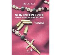Non interferite. Il sangue dei preti sull'altare delle mafie