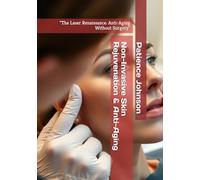 Non-Invasive Skin Rejuvenation & Anti-Aging: "The Laser Renaissance: Anti-Aging Without Surgery"
