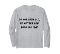 Non invecchiare, Non Importa Quanto Tempo vivi Humor Marquee Maglia a Manica