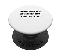 Non invecchiare, non importa quanto tempo vivi Humor Marquee PopSockets PopGrip Adesivo