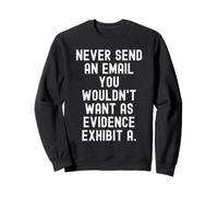 Non Inviare mai un'e-Mail Che Non vorresti Come Prova Consapevole Felpa