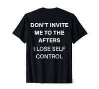 Non invitarmi a The After I Lose Self Control (sul Dietro) Maglietta