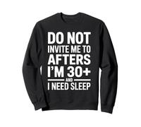 Non invitarmi agli, Ho più di Divertente Felpa