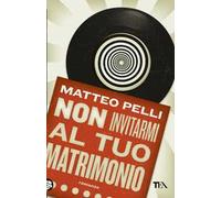 Non invitarmi al tuo matrimonio