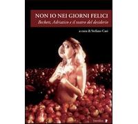 Non io nei giorni felici. Beckett, Adriatico e il teatro del desiderio